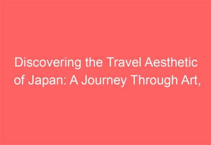 A Journey To Aesthetic Discoveries